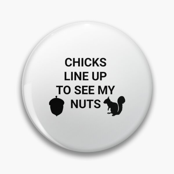 Item preview, Chicks Line Up To See My Nuts  designed and sold by nativetonothing.
