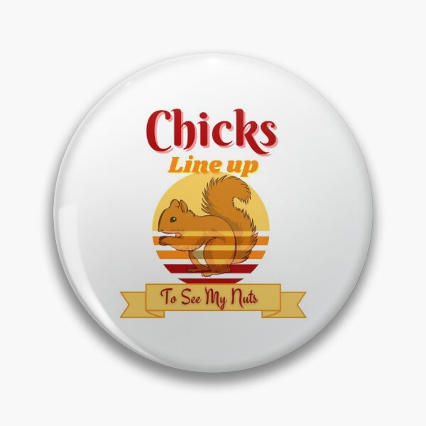 Item preview, Chicks Line Up To See My Nuts  designed and sold by nativetonothing.