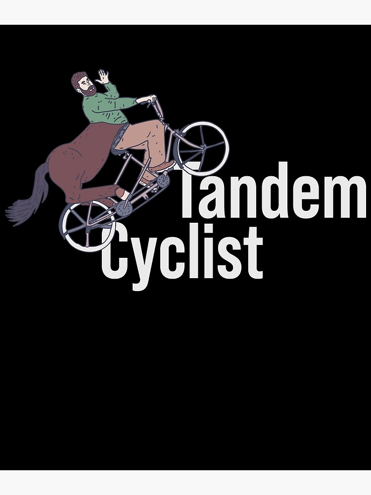 "Tandem Bicycle Text Centaur Bicyclist Mythical Rider" Poster for