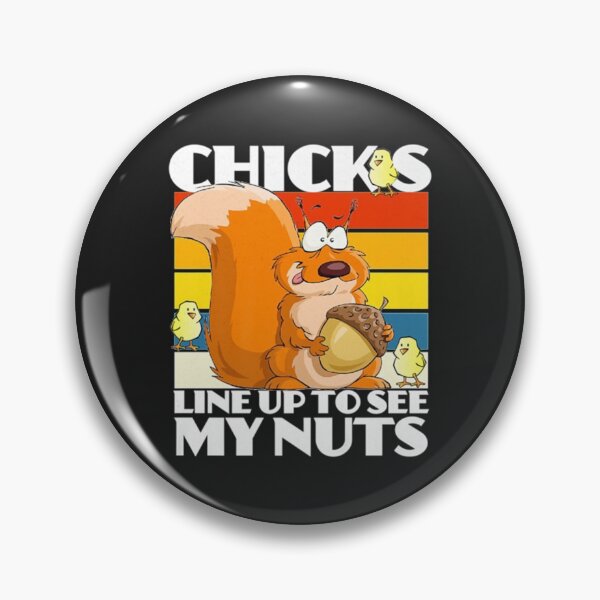 Item preview, Chicks Line Up To See My Nuts  designed and sold by nativetonothing.