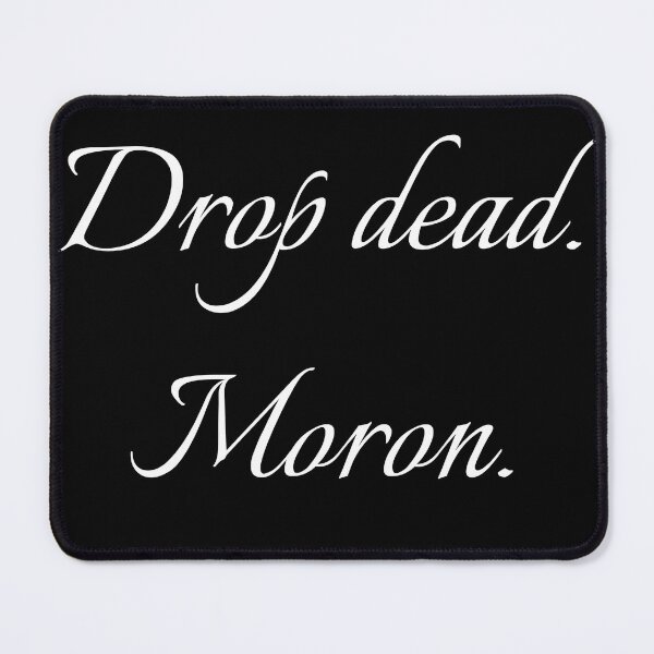 Item preview,  Drop dead moron designed and sold by R-reflections.