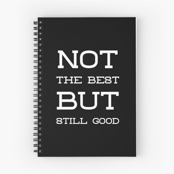 Item preview, Not The Best But Still Good designed and sold by YOYOCollection.