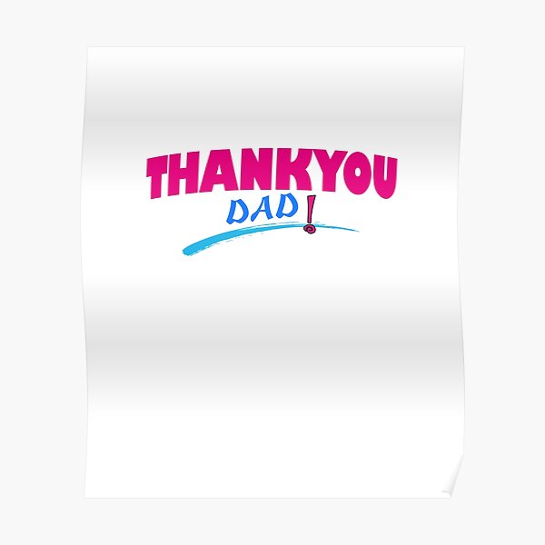 Thank You Daddy For Every Things Poster By Uta917 Redbubble