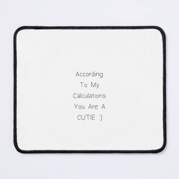 Item preview, According To My Calculations You Are A CUTIE Shirt And More designed and sold by MaCro-Shop.