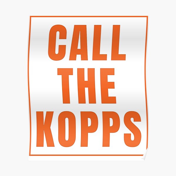 CALL THE KOPPS Poster for Sale by hamzazeer