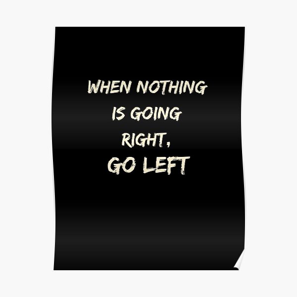 when-nothing-is-going-right-poster-for-sale-by-happyground-redbubble