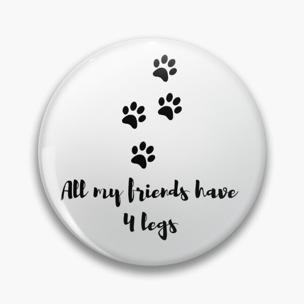 Item preview, ALL MY FRIENDS HAVE 4 LEGS WITH PAW PRINTS (Vets, vet techs, vet clinics) designed and sold by billionairebrnd.