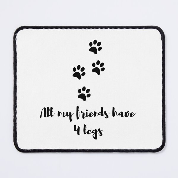 Item preview, ALL MY FRIENDS HAVE 4 LEGS WITH PAW PRINTS (Vets, vet techs, vet clinics) designed and sold by billionairebrnd.