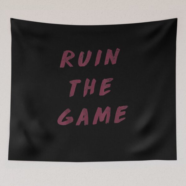 Item preview, Ruin The Game designed and sold by LarrySmile.