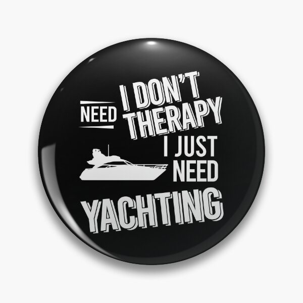Item preview, I don't need therapy i just need  Yachting designed and sold by bestteez.