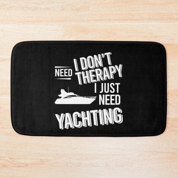 Item preview, I don't need therapy i just need  Yachting designed and sold by bestteez.