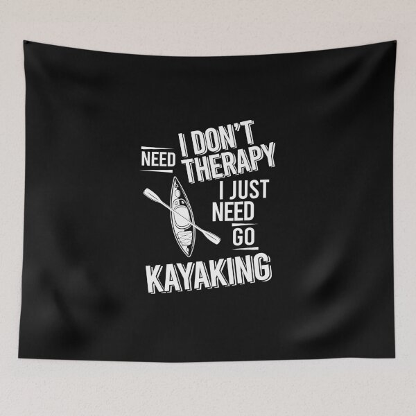 Item preview, I don't need therapy i just need go Kayaking designed and sold by bestteez.