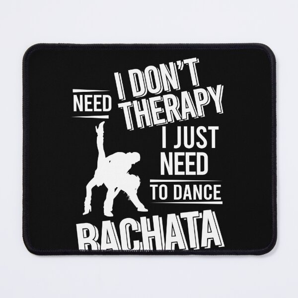 Item preview, I don't need therapy i just need to dance bachata designed and sold by bestteez.