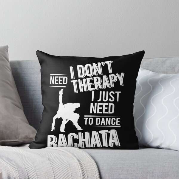 Item preview, I don't need therapy i just need to dance bachata designed and sold by bestteez.