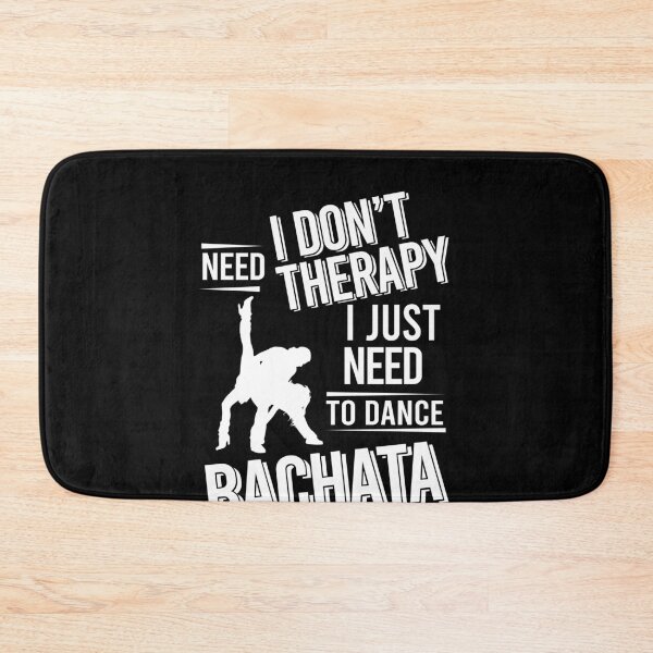 Item preview, I don't need therapy i just need to dance bachata designed and sold by bestteez.