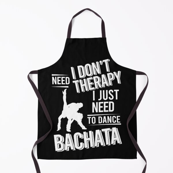 Item preview, I don't need therapy i just need to dance bachata designed and sold by bestteez.