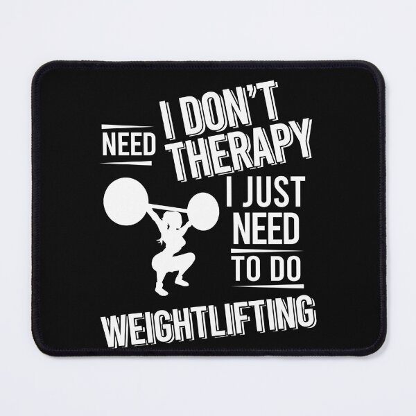 Item preview, I don't need therapy i just need to do Weightlifting designed and sold by bestteez.