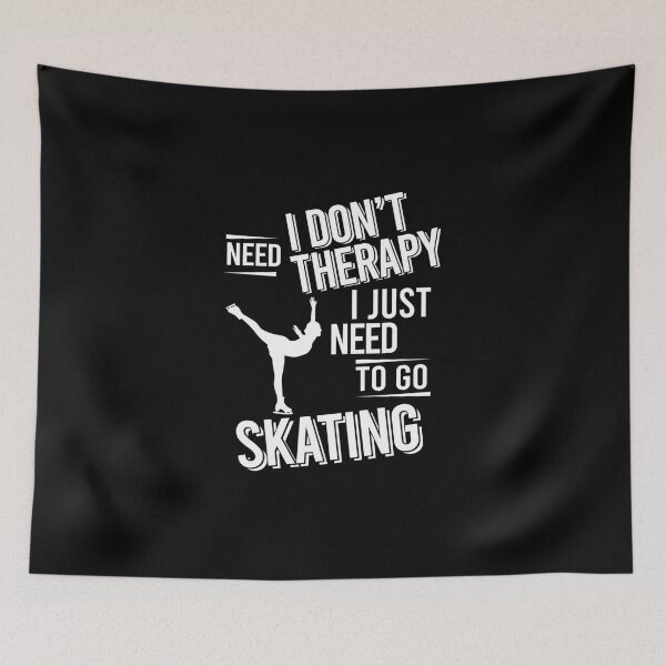 Item preview, I don't need therapy i just need to go  Skating designed and sold by bestteez.