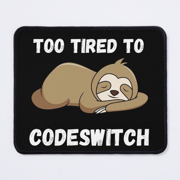 Item preview, Sloth Too Tired To Codeswitch designed and sold by thesandrafadzai.