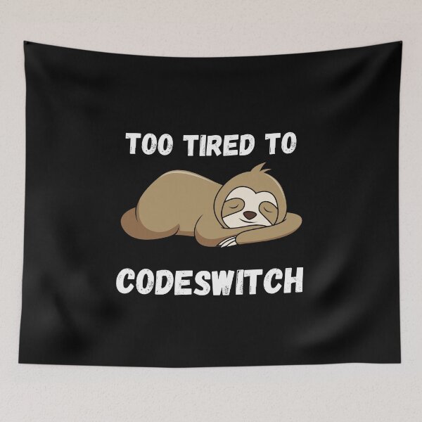 Item preview, Sloth Too Tired To Codeswitch designed and sold by thesandrafadzai.