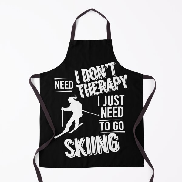 Item preview, I don't need therapy i just need to go Skiing designed and sold by bestteez.