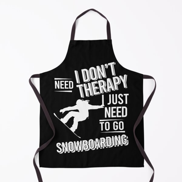 Item preview, I don't need therapy i just need to go Snowboarding designed and sold by bestteez.