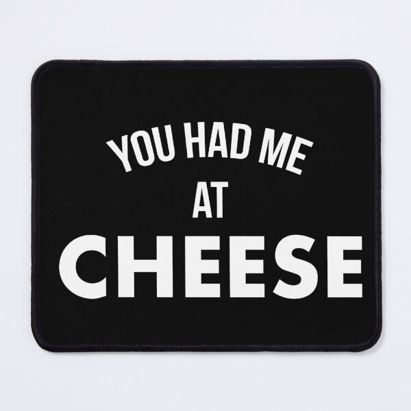 Item preview, You Had Me At Cheese designed and sold by teesaurus.