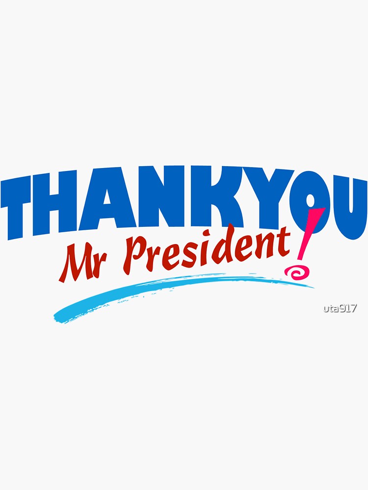 Thank You Mr President For Every Things Sticker For Sale By Uta917