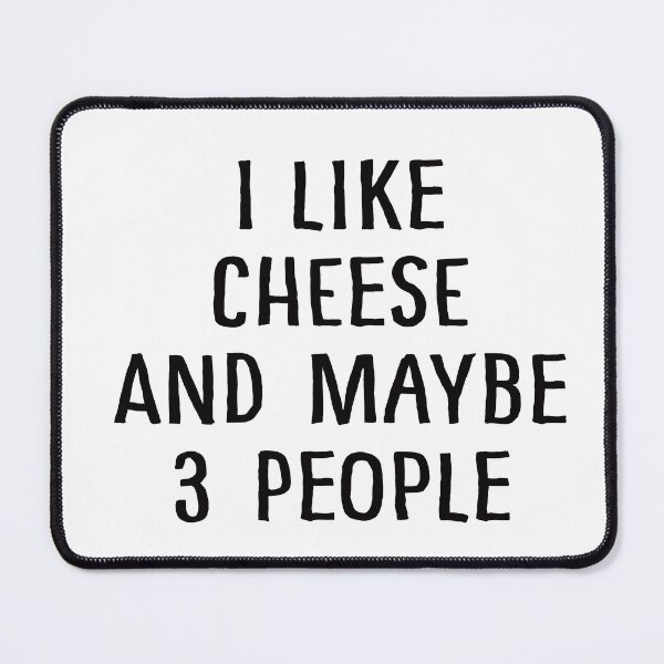 Item preview, I Like Cheese And Maybe 3 People designed and sold by teesaurus.