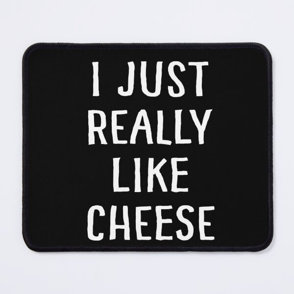 Item preview, I Just Really Like Cheese designed and sold by teesaurus.