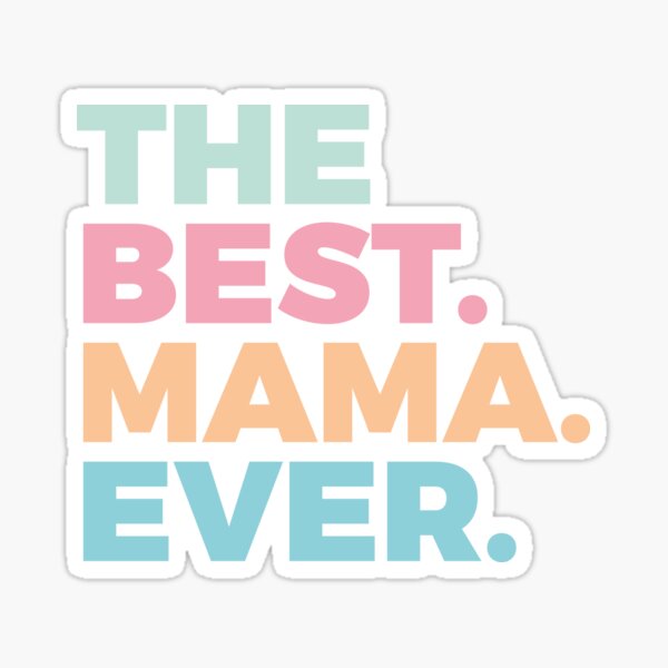 Best Mama Ever  Sticker for Sale by AshleyPOD