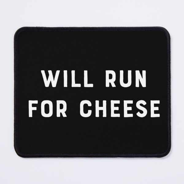 Item preview, Will Run For Cheese designed and sold by teesaurus.