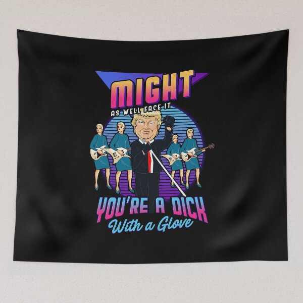 Item preview, Might As Well Face It You’re A Dick With A Glove! Funny 80s Rock Concert Anti Trump design! designed and sold by HROC.