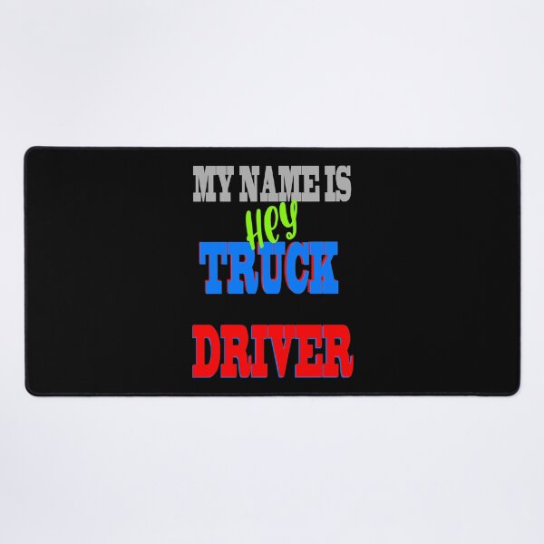 Item preview, My name is hey truck driver designed and sold by Astralia.