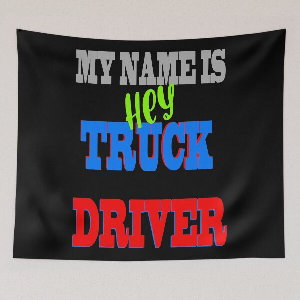 Item preview, My name is hey truck driver designed and sold by Astralia.