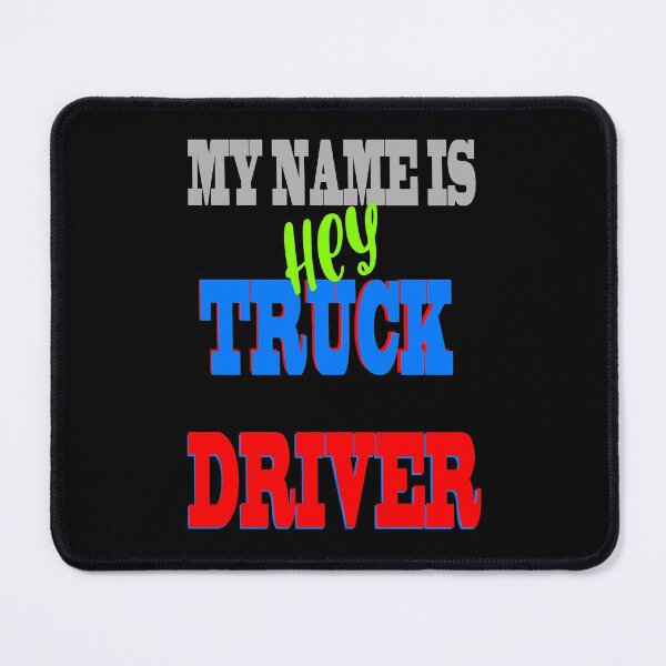 Item preview, My name is hey truck driver designed and sold by Astralia.