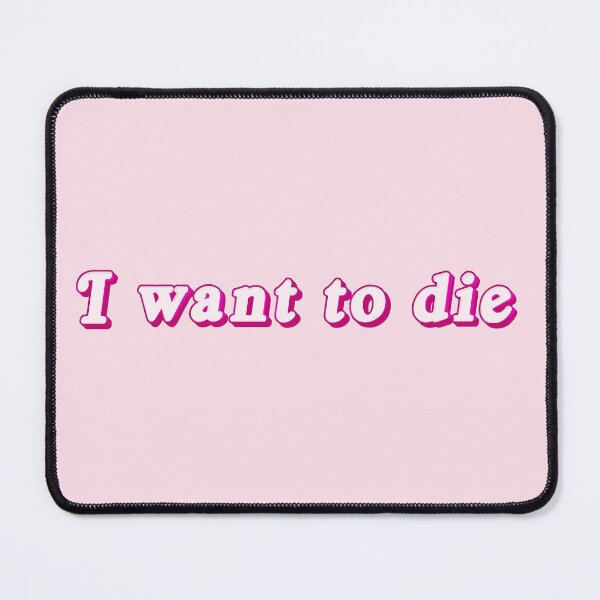 Item preview, I want to die designed and sold by brodolo.