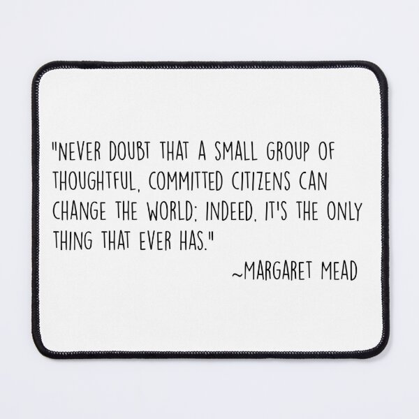 Item preview, Margaret Mead Quote: How to Change the World designed and sold by brodolo.