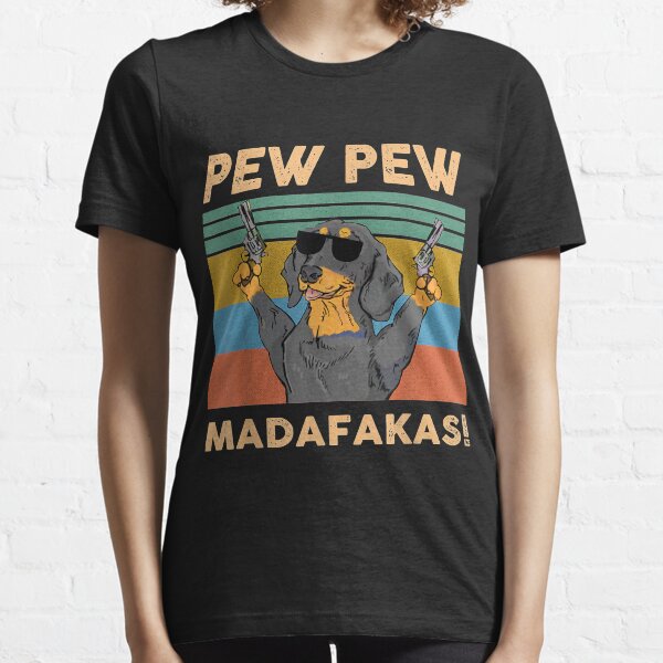 Dachshund Pew Pew Madafakas Vintage Funny Crazy Dog Essential T-Shirt