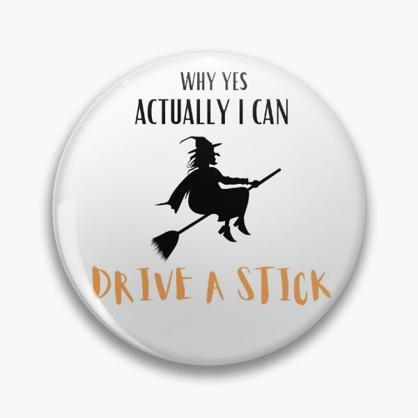Item preview, WHY YES ACTUALLY I CAN DRIVE A STICK (WITCH BROOM STICK)  designed and sold by billionairebrnd.