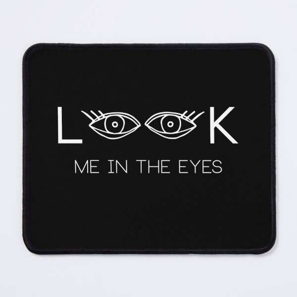 Item preview, Look Me In the Eyes on Black designed and sold by NoDoll.