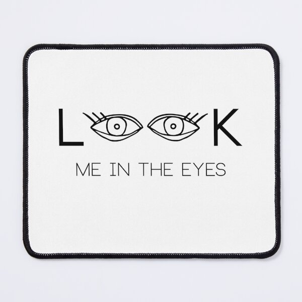 Item preview, Look Me In the Eyes designed and sold by NoDoll.