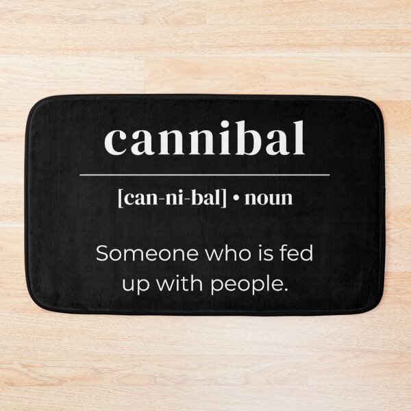 Item preview, Cannibal Dictionary Definition - Someone Who Is Fed Up With People designed and sold by Legit Hooligan.