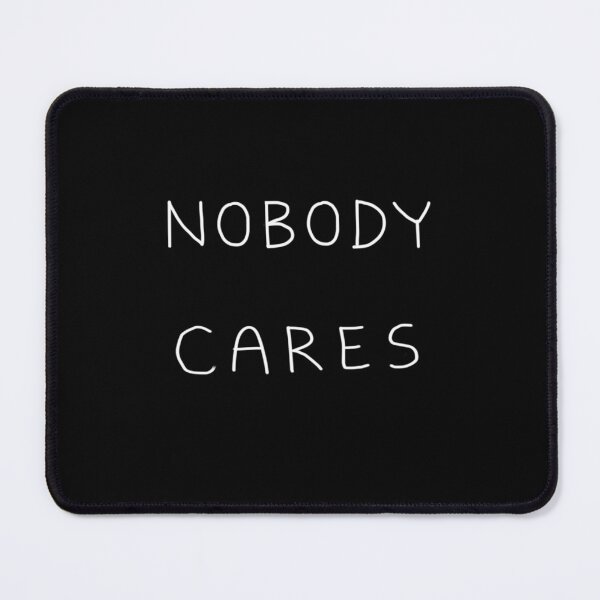 Item preview, Nobody Cares Relaxed Text Design designed and sold by TangledNonsense.