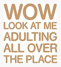 Funny Adulting Tshirt Photographic Print