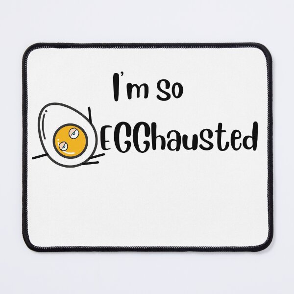 Item preview, I'm so EGGhausted designed and sold by PuTaTeeShop.