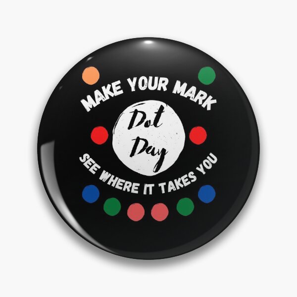 Item preview, Make Your Mark See Where It Takes You The Dot Day September 15 designed and sold by Salman Hino.