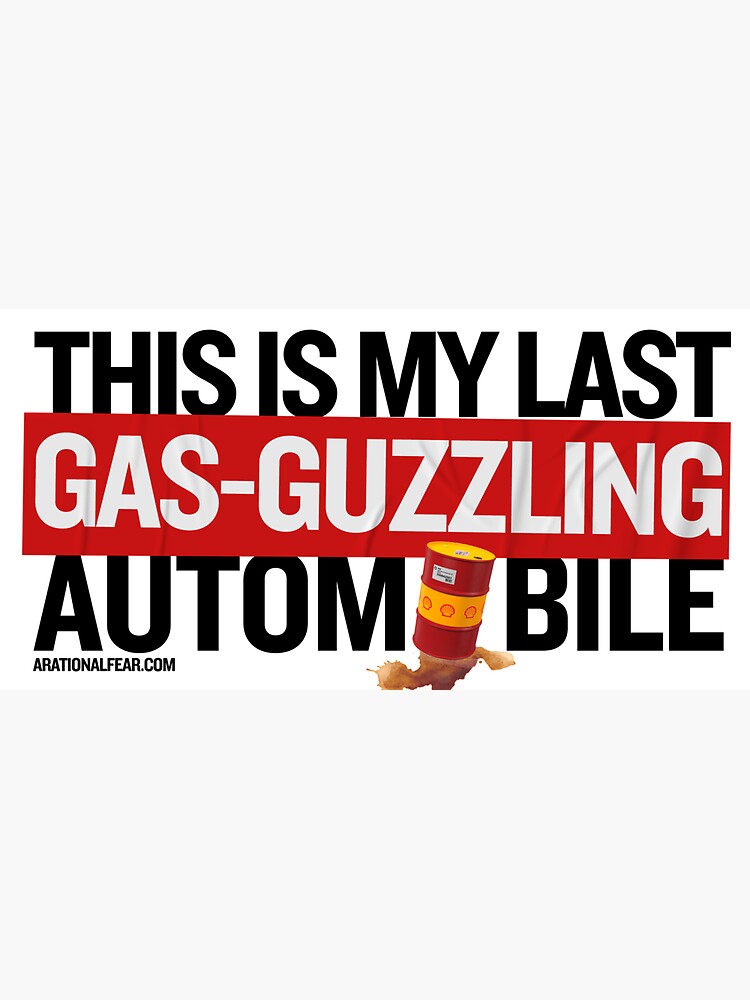 This Is My last Gas-Guzzling Automobile — Funny Bumper Sticker by ARationalFear