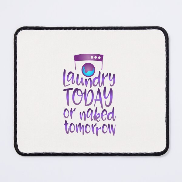 Item preview, Laundry Today or Naked Tomorrow designed and sold by Hanna Kovalchuk.