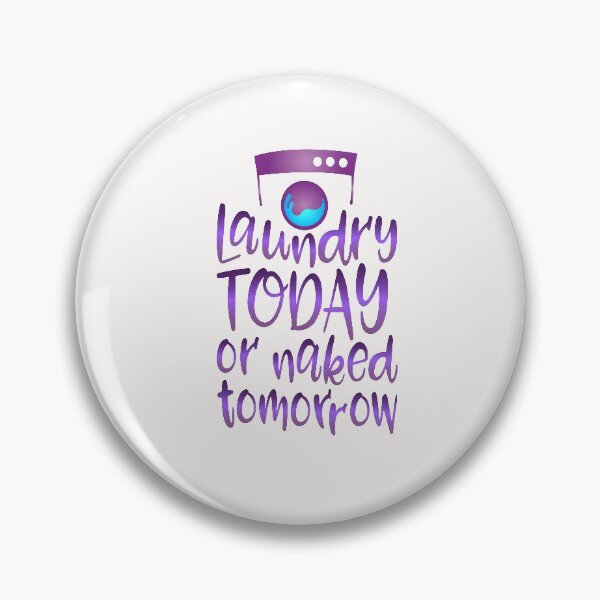 Item preview, Laundry Today or Naked Tomorrow designed and sold by Hanna Kovalchuk.
